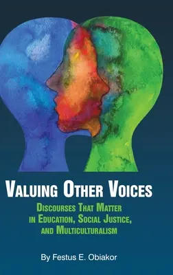 Valuing Other Voices : Discourses that Matter in Education, Social Justice, and Multiculturalism (hc) - Valuing Other Voices: Discourses that Matter in Education, Social Justice, and Multiculturalism (hc)