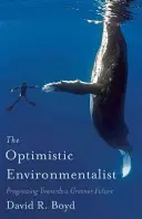 L'environnementaliste optimiste : Progresser vers un avenir plus vert - The Optimistic Environmentalist: Progressing Towards a Greener Future