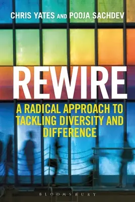 Rewire : Une approche radicale de la diversité et de la différence - Rewire: A Radical Approach to Tackling Diversity and Difference