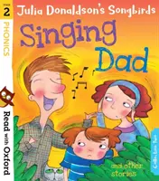 Lire avec Oxford : Étape 2 : Les oiseaux chanteurs de Julia Donaldson : Papa qui chante et autres histoires - Read with Oxford: Stage 2: Julia Donaldson's Songbirds: Singing Dad and Other Stories