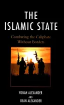 L'État islamique : Combattre le califat sans frontières - The Islamic State: Combating The Caliphate Without Borders