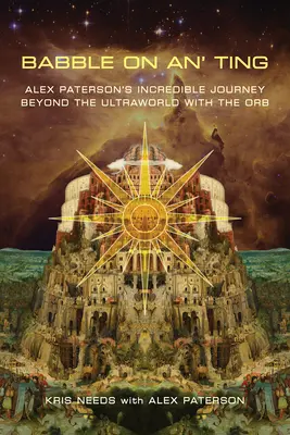 Babble on An' Ting : L'incroyable voyage d'Alex Paterson au-delà de l'ultra-monde avec l'orbe - Babble on An' Ting: Alex Paterson's Incredible Journey Beyond the Ultraworld with the Orb