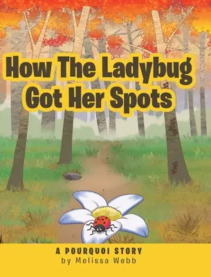 Comment la coccinelle a obtenu ses taches : Une histoire de pourquoi - How The Ladybug Got Her Spots: A Pourquoi Story