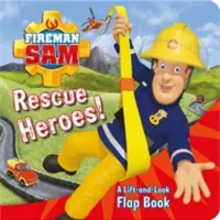 Le pompier Sam : Héros du sauvetage ! Un livre à rabats à soulever et à regarder - Fireman Sam: Rescue Heroes! A Lift-and-Look Flap Book