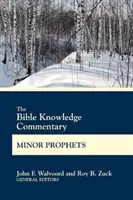 Commentaire de la Connaissance de la Bible Prophètes mineurs - The Bible Knowledge Commentary Minor Prophets