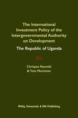 Politique d'investissement international de l'Autorité intergouvernementale pour le développement : La République d'Ouganda - International Investment Policy of the Intergovernmental Authority on Development: The Republic of Uganda