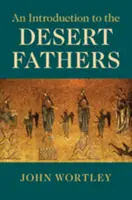 Une introduction aux Pères du désert - An Introduction to the Desert Fathers