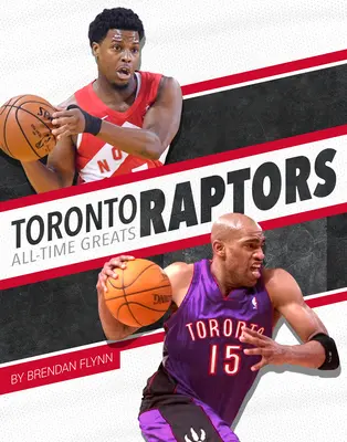 Les grands noms des Raptors de Toronto - Toronto Raptors All-Time Greats