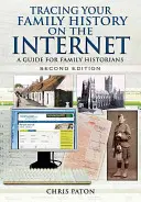 Retracer l'histoire de sa famille sur Internet : Un guide pour les historiens de famille - Tracing Your Family History on the Internet: A Guide for Family Historians