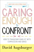 La médiation des conflits à travers les cultures : la médiation des conflits à travers les cultures - Caring Enough to Confront: How to Transform Conflict with Compassion and Grace
