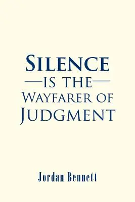 Le silence est le compagnon de route du jugement - Silence is the Wayfarer of Judgment