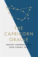 L'Oracle du Capricorne : les réponses instantanées de votre moi cosmique - The Capricorn Oracle: Instant Answers from Your Cosmic Self