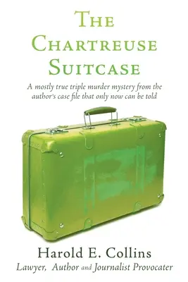 La valise de la Chartreuse : Un triple meurtre mystérieux, en grande partie vrai, tiré du dossier de l'auteur et qui ne peut être raconté qu'aujourd'hui. - The Chartreuse Suitcase: A mostly true triple murder mystery from the author's case file that only now can be told