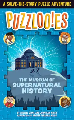 Puzzlooies ! Le musée de l'histoire surnaturelle : Une aventure de résolution d'énigmes - Puzzlooies! the Museum of Supernatural History: A Solve-The-Story Puzzle Adventure