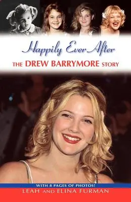 Le bonheur éternel : L'histoire de Drew Barrymore - Happily Ever After: The Drew Barrymore Story
