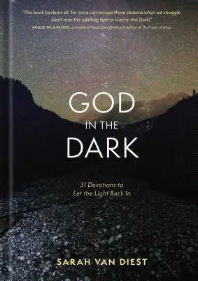 Dieu dans l'obscurité : 31 dévotions pour retrouver la lumière - God in the Dark: 31 Devotions to Let the Light Back in