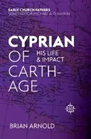 Cyprien de Carthage : sa vie et son impact - Cyprian of Carthage: His Life and Impact