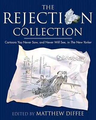 The Rejection Collection : Les caricatures que vous n'avez jamais vues, et que vous ne verrez jamais, dans le New Yorker - The Rejection Collection: Cartoons You Never Saw, and Never Will See, in the New Yorker