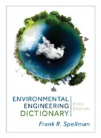 Dictionnaire de l'ingénierie environnementale, cinquième édition - Environmental Engineering Dictionary, Fifth Edition