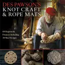 Des Pawson's Knot Craft and Rope Mats : 60 projets de cordage, dont 20 modèles de tapis - Des Pawson's Knot Craft and Rope Mats: 60 Ropework Projects Including 20 Mat Designs