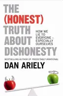 La vérité (honnête) sur la malhonnêteté - Comment nous mentons à tout le monde, surtout à nous-mêmes - (Honest) Truth About Dishonesty - How We Lie to Everyone - Especially Ourselves