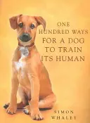 Cent façons pour un chien d'éduquer son maître - One Hundred Ways for a Dog to Train Its Human