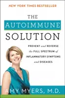 La solution auto-immune : Prévenir et inverser l'ensemble des symptômes et maladies inflammatoires - The Autoimmune Solution: Prevent and Reverse the Full Spectrum of Inflammatory Symptoms and Diseases