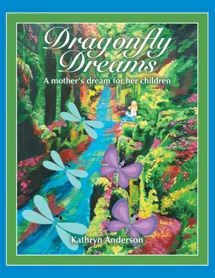 Rêves de libellule : Le rêve d'une mère pour ses enfants - Dragonfly Dreams: A Mother's Dream for Her Children