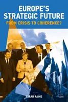 L'avenir stratégique de l'Europe : De la crise à la cohérence ? - Europe's Strategic Future: From Crisis to Coherence?