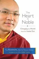 Le cœur est noble : Changer le monde de l'intérieur - The Heart Is Noble: Changing the World from the Inside Out