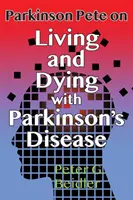 Parkinson Pete sur la vie et la mort avec la maladie de Parkinson - Parkinson Pete on LIving & Dying with Parkinson's