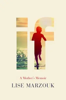 Si : Les mémoires d'une mère - If: A Mother's Memoir
