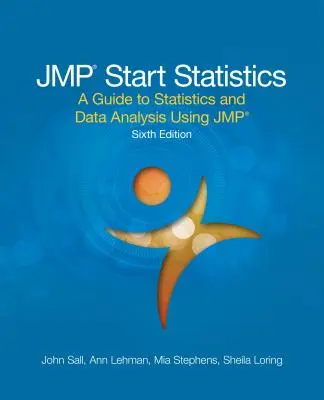 JMP Start Statistics : Guide des statistiques et de l'analyse des données à l'aide de JMP, sixième édition - JMP Start Statistics: A Guide to Statistics and Data Analysis Using JMP, Sixth Edition