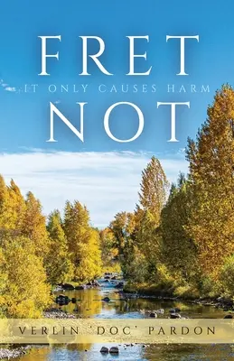 Ne vous inquiétez pas : cela ne fait que nuire - Fret Not: It Only Causes Harm