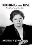 Renverser le cours des choses : la vie de Lady Rhondda - Turning the Tide: The Life of Lady Rhondda