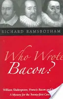 Qui a écrit Bacon ? William Shakespeare, Francis Bacon et Jacques 1er - Who Wrote Bacon?: William Shakespeare, Francis Bacon, and James I