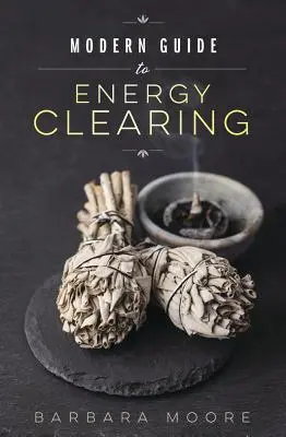 Guide moderne de la purification de l'énergie - Modern Guide to Energy Clearing
