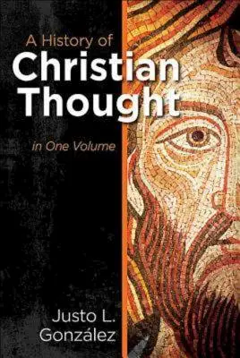 Une histoire de la pensée chrétienne en un seul volume - A History of Christian Thought in One Volume