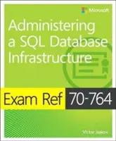 Exam Ref 70-764 Administering a SQL Database Infrastructure (en anglais) - Exam Ref 70-764 Administering a SQL Database Infrastructure