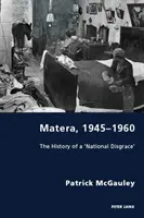 Matera, 1945-1960 : L'histoire d'une 