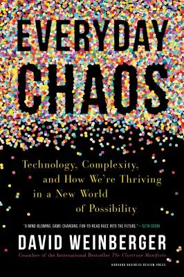 Le chaos au quotidien : Technologie, complexité et comment nous prospérons dans un nouveau monde de possibilités - Everyday Chaos: Technology, Complexity, and How We're Thriving in a New World of Possibility