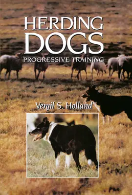 Chiens de berger : formation progressive - Herding Dogs: Progressive Training