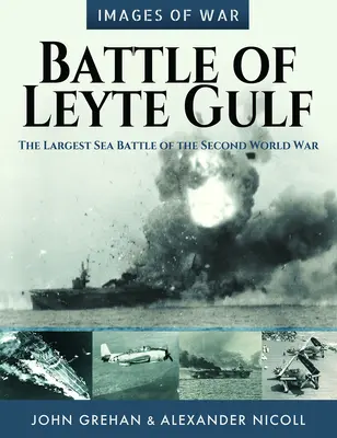 La bataille du golfe de Leyte : La plus grande bataille navale de la Seconde Guerre mondiale - Battle of Leyte Gulf: The Largest Sea Battle of the Second World War