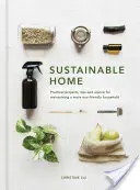 La maison durable : Projets pratiques, astuces et conseils pour une maison plus respectueuse de l'environnement - Sustainable Home: Practical Projects, Tips and Advice for Maintaining a More Eco-Friendly Household