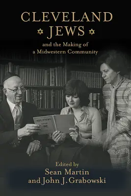 Les Juifs de Cleveland et la création d'une communauté du Midwest - Cleveland Jews and the Making of a Midwestern Community