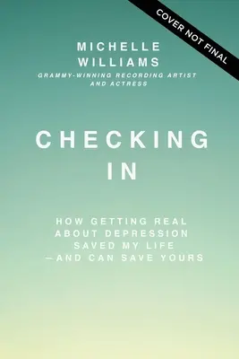 Checking in : Comment la réalité de la dépression m'a sauvé la vie - et peut vous sauver la vôtre - Checking in: How Getting Real about Depression Saved My Life---And Can Save Yours