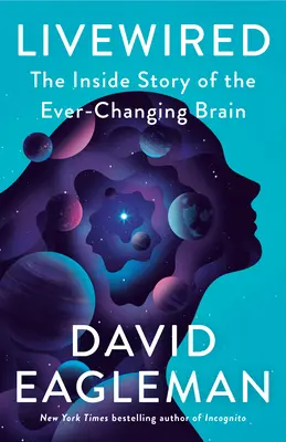 Livewired : L'histoire intérieure d'un cerveau en constante évolution - Livewired: The Inside Story of the Ever-Changing Brain