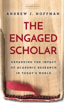 Le chercheur engagé : Développer l'impact de la recherche universitaire dans le monde d'aujourd'hui - The Engaged Scholar: Expanding the Impact of Academic Research in Today's World