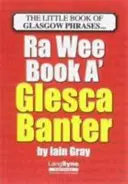 Wee Book a Glesca Banter - Un A-Z des expressions de Glasgow - Wee Book a Glesca Banter - An A-Z of Glasgow Phrases