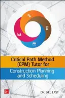 Tutoriel de la méthode du chemin critique pour la planification et l'ordonnancement de la construction - Critical Path Method (Cpm) Tutor for Construction Planning and Scheduling